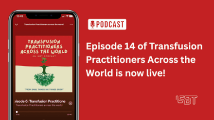 Episode 14 of Transfusion Practitioners Across the World is now live!.png